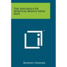 The Influence Of Spiritual Beings Upon Man