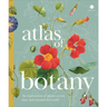 Atlas of Botany: An Exploration of Plants Across Time and Around the World