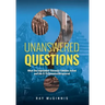 Unanswered Questions: What the September Eleventh Families Asked and the 9/11 Commission Ignored
