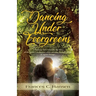 Dancing Under Evergreens: A Vietnam Veteran's Wife's Experiences and the Trials and Hope that Followed
