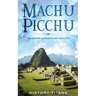 Machu Picchu: The History of Peru's Lost Inca City