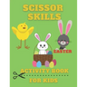 Scissor Skills Activity Book for Kids Easter: Cut and Paste Cutting Practice Workbook for Preschool Science Kit Toddler Kindergarten Fun Learning Shap