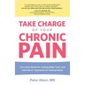Take Charge of Your Chronic Pain: The Latest Research, Cutting-Edge Tools, And Alternative Treatments For Feeling Better