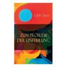 Zum Problem der Einfühlung: Das Wesen der Einfühlungsakte, Die Konstitution des psychophysischen Individuums & Einfühlung als Verstehen geistiger