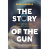 The Story of the Gun: History, Science, and Impact on Society