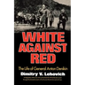 White Against Red: The Life of General Anton Denikin