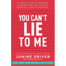 You Can't Lie to Me: The Revolutionary Program to Supercharge Your Inner Lie Detector and Get to the Truth