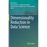Dimensionality Reduction in Data Science
