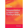 Geospatial Analysis to Support Urban Planning in Beijing