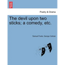 The Devil Upon Two Sticks; A Comedy, Etc.