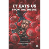 It Eats Us From the Inside