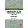 Alva and Gunnar Myrdal in Sweden and America, 1898-1945: Unsparing Honesty