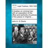 A treatise on criminal law: with an exposition of the office and authority of justices of the peace in Virginia ...