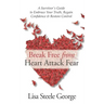 Break Free from Heart Attack Fear: The Survivor's Guide to Embrace Your Truth, Regain Confidence & Restore Control