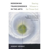 Redeeming Transcendence in the Arts: Bearing Witness to the Triune God