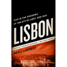 Lisbon: War in the Shadows of the City of Light, 1939-1945