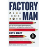 Factory Man: How One Furniture Maker Battled Offshoring, Stayed Local - And Helped Save an American Town