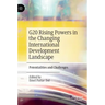 G20 Rising Powers in the Changing International Development Landscape: Potentialities and Challenges