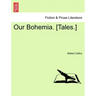 Our Bohemia. [tales.]vol. III.