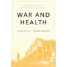 War and Health: The Medical Consequences of the Wars in Iraq and Afghanistan