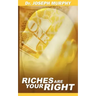 Riches Are Your Right