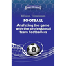Football. Analyzing the game with the professional team footballers.