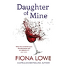 Daughter of Mine: When your world falls apart, the only person you can depend on is your sister.
