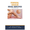 Peripheral Vascular Disease Demystified: Doctor's Secret Guide