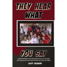 They Hear What You Say