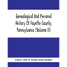 Genealogical And Personal History Of Fayette County, Pennsylvania (Volume II)
