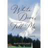 White Dove, Tell Me