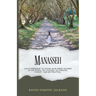 Manasseh: God's Message To Those Who Were Injured In The Pews, Yet Chosen To Forgive, Forget, And Be Fruitful
