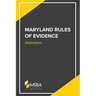The Maryland Rules of Evidence