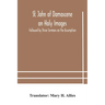 St. John of Damascene on Holy Images, Followed by Three Sermons on the Assumption