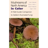 Mushrooms of North America in Color: A Field Guide Companion to Seldom-Illustrated Fungi