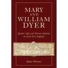 Mary and William Dyer: Quaker Light and Puritan Ambition in Early New England