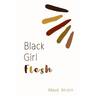 Black Girl Flesh