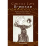 Courtly Love Undressed: Reading Through Clothes in Medieval French Culture