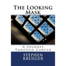 The Looking Mask: A Journey Through Cancer