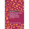 Education, Conservatism, and the Rise of a Pedagogical Elite in Colombian Panama: 1878-1903