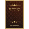 Three Books of Occult Philosophy or Magic