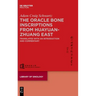 The Oracle Bone Inscriptions from Huayuanzhuang East: Translated with an Introduction and Commentary