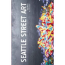 Seattle Street Art Volume Three (Revised Edition): A Visual Time Capsule Beyond Graffiti