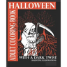 Halloween Adult Coloring Book With A Dark Twist: Adult Coloring Book with haunting illustrations for Halloween Lovers. Creepy, Gothic, dark fantasy in