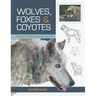 Wolves, Foxes & Coyotes (Wildlife Painting Basics)