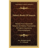 Fabre's Book of Insects: Retold from Alexander Teixeira de Mattos' Translation of Fabre's Souvenirs Entomologiques