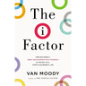 The I Factor: How Building a Great Relationship with Yourself Is the Key to a Happy, Successful Life