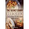 The Secret Curry Cookbook: A Collection of the Most Unique Curry Recipes