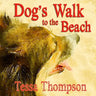 Dog's Walk to the Beach: Beautifully Illustrated Rhyming Picture Book - Bedtime Story For Young Children (Dog's Walk Series 2)