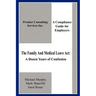 The Family And Medical Leave Act: A Dozen Years of Confusion: A Compliance Guide for Employers